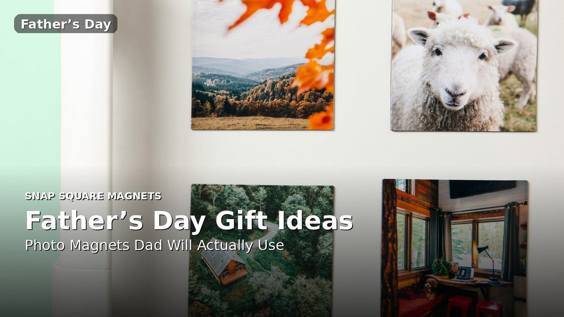 Best Dad Gift (That He’ll Actually Use): Custom Photo Magnets in a Set