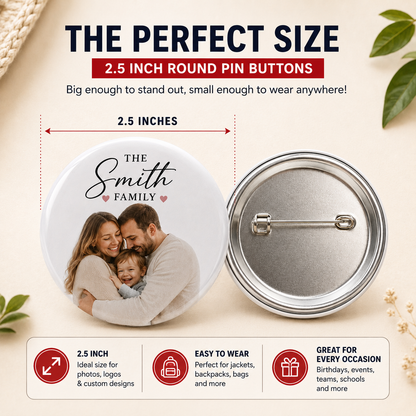 Custom Pin Buttons Canada | Personalized 2.5 Inch Photo Pins